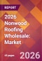 2026 Nonwood Roofing Wholesale: Global Market Size & Growth Report with Updated Country Recession Risk Forecasts - Product Thumbnail Image