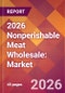 2026 Nonperishable Meat Wholesale: Global Market Size & Growth Report with Updated Country Recession Risk Forecasts - Product Thumbnail Image