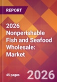 2026 Nonperishable Fish and Seafood Wholesale: Global Market Size & Growth Report with Updated Country Recession Risk Forecasts- Product Image