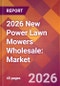 2026 New Power Lawn Mowers Wholesale: Global Market Size & Growth Report with Updated Country Recession Risk Forecasts - Product Thumbnail Image