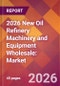 2026 New Oil Refinery Machinery and Equipment Wholesale: Global Market Size & Growth Report with Updated Country Recession Risk Forecasts - Product Thumbnail Image