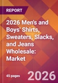 2026 Men's and Boys' Shirts, Sweaters, Slacks, and Jeans Wholesale: Global Market Size & Growth Report with Updated Country Recession Risk Forecasts- Product Image