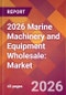 2026 Marine Machinery and Equipment Wholesale: Global Market Size & Growth Report with Updated Country Recession Risk Forecasts - Product Thumbnail Image
