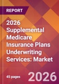 2026 Supplemental Medicare Insurance Plans Underwriting Services: Global Market Size & Growth Report with Updated Country Recession Risk Forecasts- Product Image