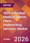 2026 Individual Medical Service Plans Underwriting Services: Global Market Size & Growth Report with Updated Country Recession Risk Forecasts - Product Thumbnail Image