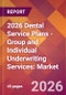 2026 Dental Service Plans - Group and Individual Underwriting Services: Global Market Size & Growth Report with Updated Country Recession Risk Forecasts - Product Thumbnail Image