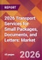 2026 Transport Services for Small Packages, Documents, and Letters: Global Market Size & Growth Report with Updated Country Recession Risk Forecasts - Product Thumbnail Image