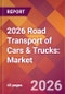 2026 Road Transport of Cars & Trucks: Global Market Size & Growth Report with Updated Country Recession Risk Forecasts - Product Thumbnail Image