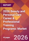 2026 Beauty and Personal Care Career & Professional Training Programs: Global Market Size & Growth Report with Updated Country Recession Risk Forecasts- Product Image