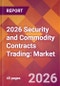 2026 Security and Commodity Contracts Trading: Global Market Size & Growth Report with Updated Country Recession Risk Forecasts - Product Thumbnail Image
