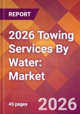 2026 Towing Services By Water: Global Market Size & Growth Report with Updated Country Recession Risk Forecasts- Product Image