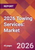 2026 Towing Services: Global Market Size & Growth Report with Updated Country Recession Risk Forecasts- Product Image
