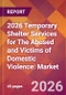 2026 Temporary Shelter Services for The Abused and Victims of Domestic Violence: Global Market Size & Growth Report with Updated Country Recession Risk Forecasts - Product Thumbnail Image