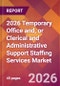 2026 Temporary Office and, or Clerical and Administrative Support Staffing Services Global Market Size & Growth Report with Updated Country Recession Risk Forecasts - Product Thumbnail Image