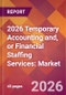 2026 Temporary Accounting and, or Financial Staffing Services: Global Market Size & Growth Report with Updated Country Recession Risk Forecasts - Product Thumbnail Image