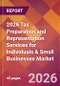 2026 Tax Preparation and Representation Services for Individuals & Small Businesses Global Market Size & Growth Report with Updated Country Recession Risk Forecasts - Product Image