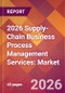 2026 Supply-Chain Business Process Management Services: Global Market Size & Growth Report with Updated Country Recession Risk Forecasts - Product Thumbnail Image