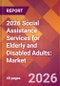 2026 Social Assistance Services for Elderly and Disabled Adults: Global Market Size & Growth Report with Updated Country Recession Risk Forecasts - Product Thumbnail Image