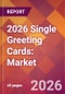2026 Single Greeting Cards: Global Market Size & Growth Report with Updated Country Recession Risk Forecasts - Product Thumbnail Image