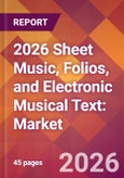 2026 Sheet Music, Folios, and Electronic Musical Text: Global Market Size & Growth Report with Updated Country Recession Risk Forecasts- Product Image
