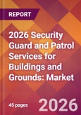 2026 Security Guard and Patrol Services for Buildings and Grounds: Global Market Size & Growth Report with Updated Country Recession Risk Forecasts- Product Image