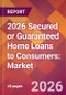 2026 Secured or Guaranteed Home Loans to Consumers: Global Market Size & Growth Report with Updated Country Recession Risk Forecasts - Product Thumbnail Image
