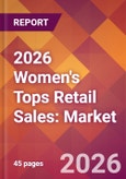 2026 Women's Tops Retail Sales: Global Market Size & Growth Report with Updated Country Recession Risk Forecasts- Product Image