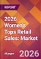 2026 Women's Tops Retail Sales: Global Market Size & Growth Report with Updated Country Recession Risk Forecasts - Product Thumbnail Image