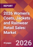 2026 Women's Coats, Jackets and Rainwear Retail Sales: Global Market Size & Growth Report with Updated Country Recession Risk Forecasts- Product Image