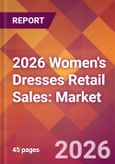2026 Women's Dresses Retail Sales: Global Market Size & Growth Report with Updated Country Recession Risk Forecasts- Product Image