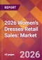 2026 Women's Dresses Retail Sales: Global Market Size & Growth Report with Updated Country Recession Risk Forecasts - Product Thumbnail Image