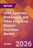 2026 Agencies, Brokerages, and Other Insurance Related Activities: Global Market Size & Growth Report with Updated Country Recession Risk Forecasts- Product Image