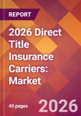 2026 Direct Title Insurance Carriers: Global Market Size & Growth Report with Updated Country Recession Risk Forecasts- Product Image