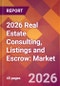 2026 Real Estate Consulting, Listings and Escrow: Global Market Size & Growth Report with Updated Country Recession Risk Forecasts - Product Image