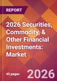 2026 Securities, Commodity, & Other Financial Investments: Global Market Size & Growth Report with Updated Country Recession Risk Forecasts- Product Image