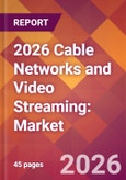 2026 Cable Networks and Video Streaming: Global Market Size & Growth Report with Updated Country Recession Risk Forecasts- Product Image