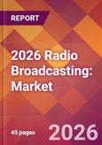 2026 Radio Broadcasting: Global Market Size & Growth Report with Updated Country Recession Risk Forecasts- Product Image