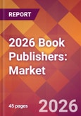 2026 Book Publishers: Global Market Size & Growth Report with Updated Country Recession Risk Forecasts- Product Image