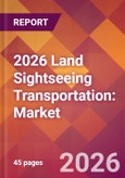2026 Land Sightseeing Transportation: Global Market Size & Growth Report with Updated Country Recession Risk Forecasts- Product Image