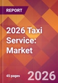 2026 Taxi Service: Global Market Size & Growth Report with Updated Country Recession Risk Forecasts- Product Image