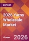 2026 Yarns Wholesale: Global Market Size & Growth Report with Updated Country Recession Risk Forecasts - Product Thumbnail Image