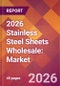 2026 Stainless Steel Sheets Wholesale: Global Market Size & Growth Report with Updated Country Recession Risk Forecasts - Product Thumbnail Image