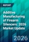 Additive Manufacturing of Firearm Silencers: 2026 Market Update - Product Thumbnail Image