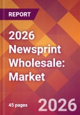 2026 Newsprint Wholesale: Global Market Size & Growth Report with Updated Country Recession Risk Forecasts- Product Image