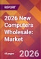 2026 New Computers Wholesale: Global Market Size & Growth Report with Updated Country Recession Risk Forecasts - Product Thumbnail Image