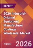 2026 Industrial-Original Equipment Manufacturer Coatings Wholesale: Global Market Size & Growth Report with Updated Country Recession Risk Forecasts- Product Image