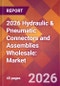 2026 Hydraulic & Pneumatic Connectors and Assemblies Wholesale: Global Market Size & Growth Report with Updated Country Recession Risk Forecasts - Product Thumbnail Image
