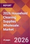 2026 Household Cleaning Supplies Wholesale: Global Market Size & Growth Report with Updated Country Recession Risk Forecasts - Product Thumbnail Image