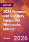 2026 Harness and Saddlery Equipment Wholesale: Global Market Size & Growth Report with Updated Country Recession Risk Forecasts - Product Thumbnail Image