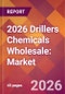 2026 Drillers Chemicals Wholesale: Global Market Size & Growth Report with Updated Country Recession Risk Forecasts - Product Thumbnail Image